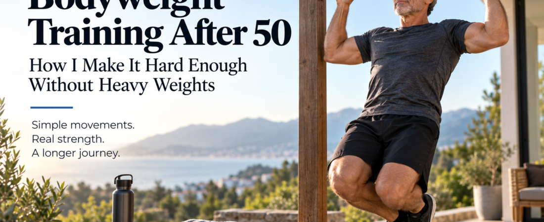 Bodyweight Training After 50: How I Make It Hard Enough Without Heavy Weights